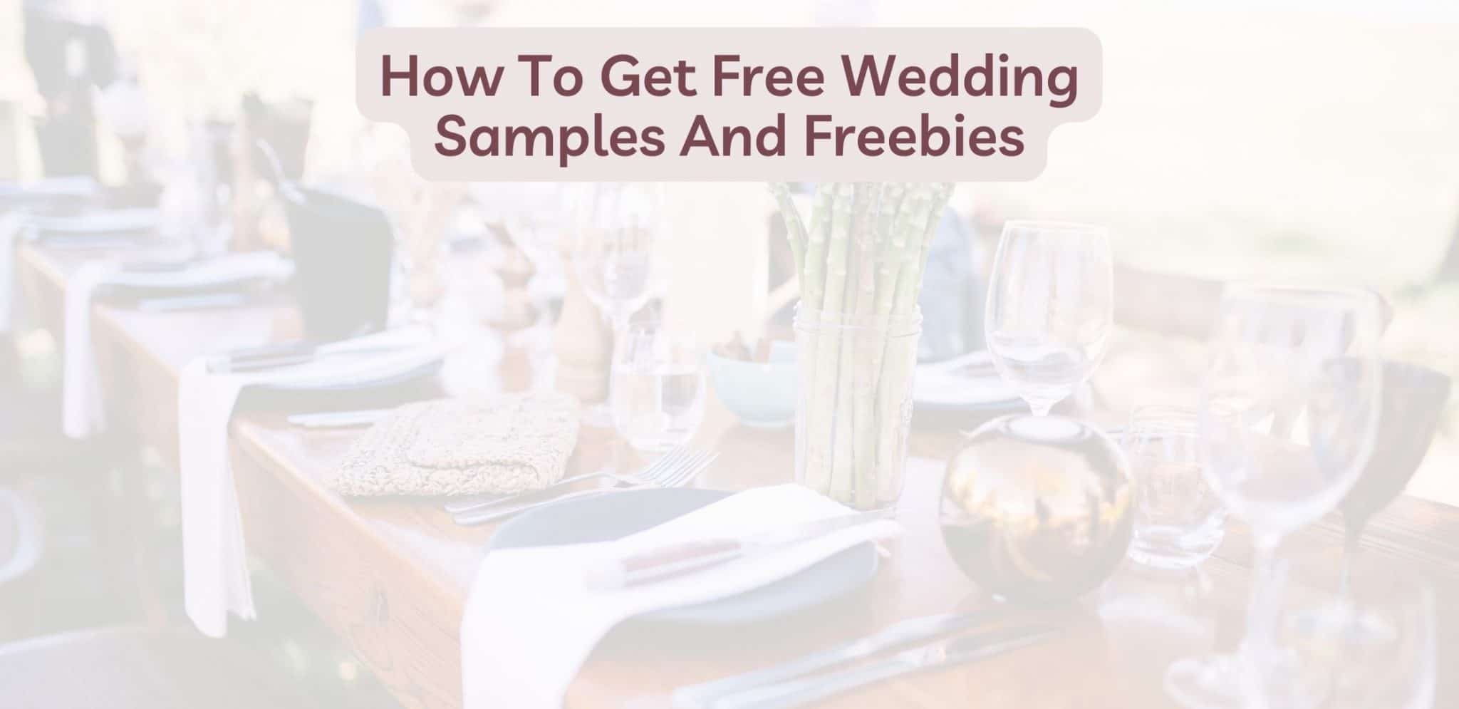 How To Get Free Wedding Samples And Freebies