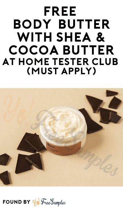 FREE Body Butter With Shea & Cocoa Butter At Home Tester Club (Must Apply)