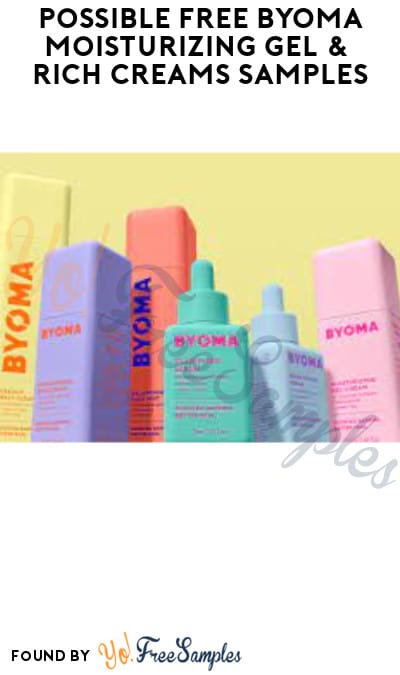 Possible FREE BYOMA Moisturizing Gel & Rich Creams Samples (Facebook/Instagram Required)
