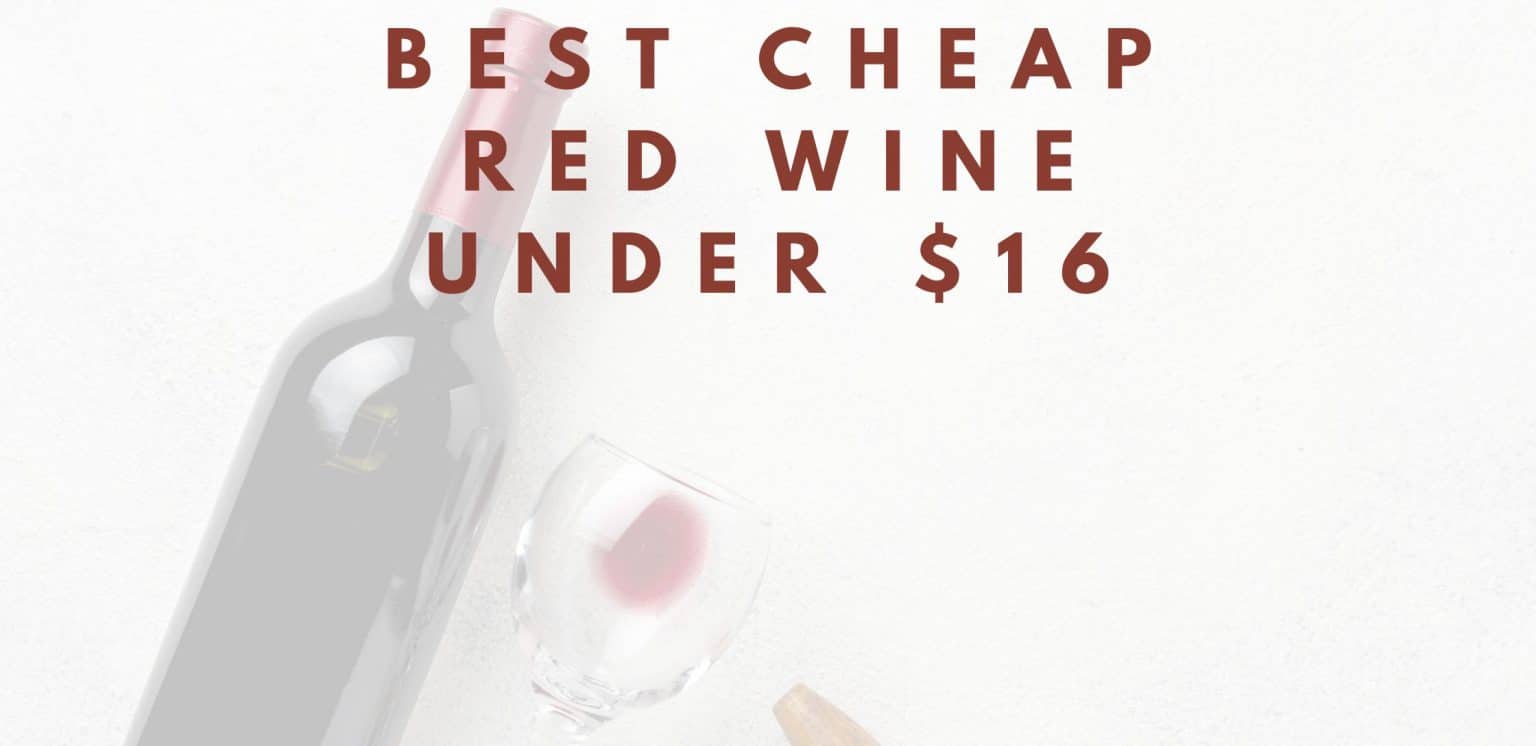 Best Cheap Red Wine Under 16
