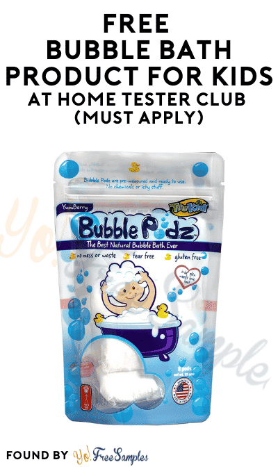FREE Bubble Bath Product For Kids At Home Tester Club (Must Apply)