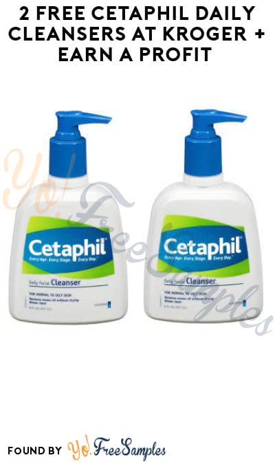 2 FREE Cetaphil Daily Cleansers at Kroger + Earn A Profit (Account/Coupon & Ibotta Required)