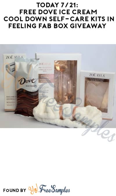 Today 7/21: FREE Dove Ice Cream Cool Down Self-Care Kits in Feeling Fab Box Giveaway