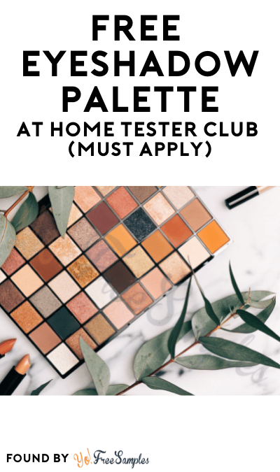 FREE Eyeshadow Palette At Home Tester Club (Must Apply)