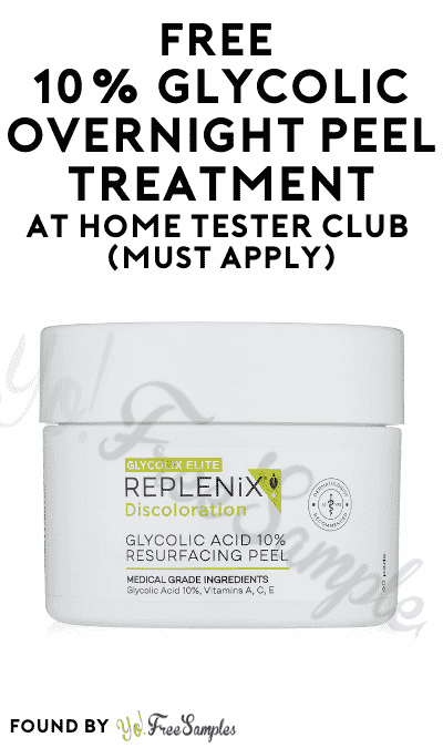 FREE 10% Glycolic Overnight Peel Treatment At Home Tester Club (Must Apply)