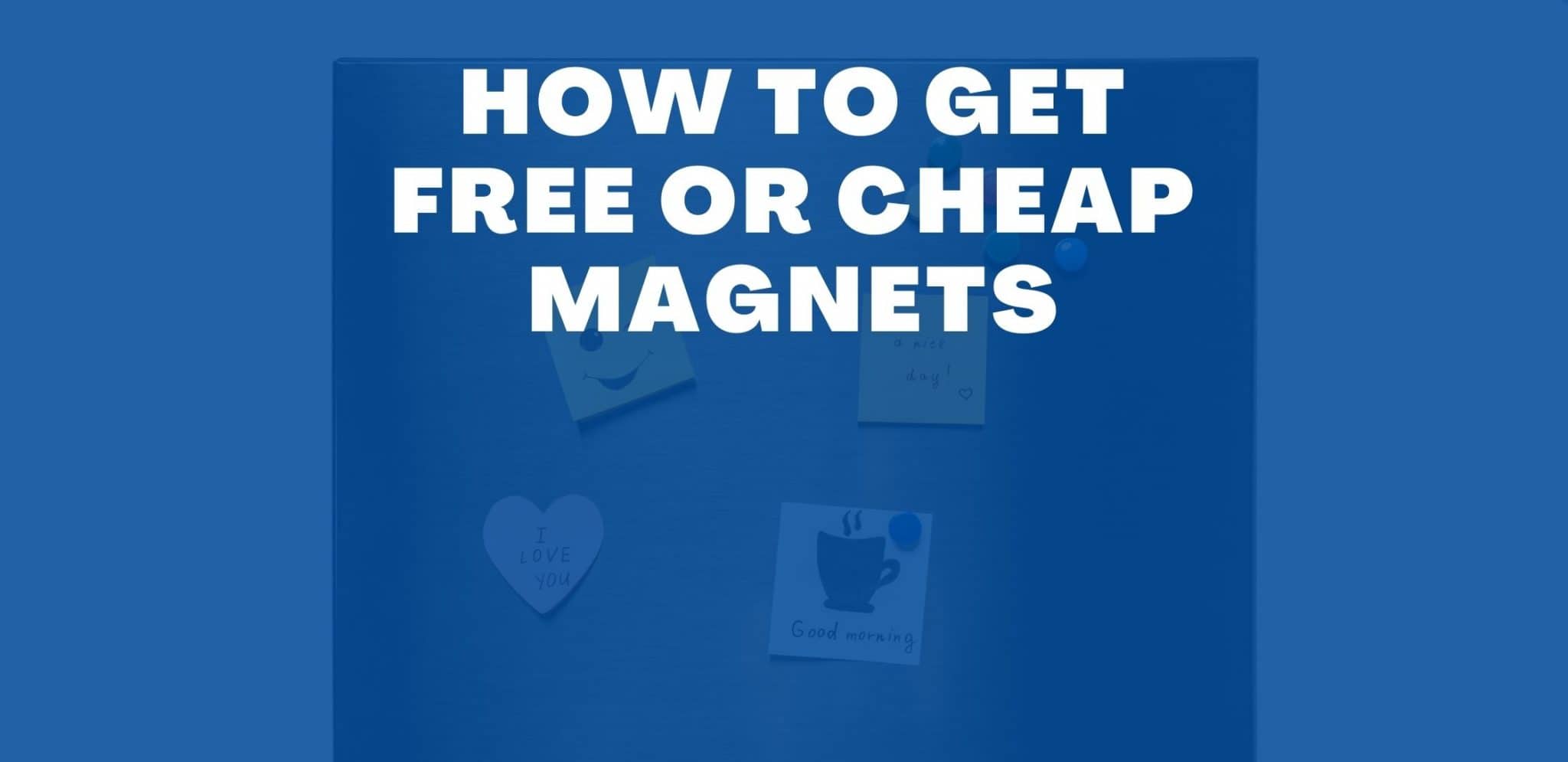 how-to-get-free-or-cheap-magnets