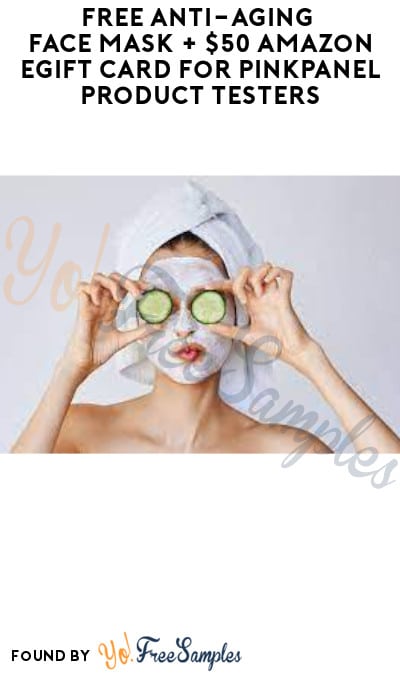 FREE Anti-Aging Face Mask + $50 Amazon eGift Card for PinkPanel Product Testers (Must Apply)