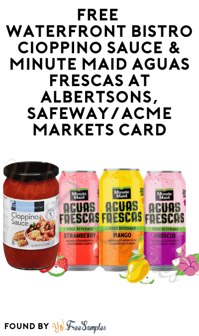 FREE Waterfront Bistro Cioppino Sauce & Minute Maid Aguas Frescas at Albertsons, Safeway/Acme Markets Card