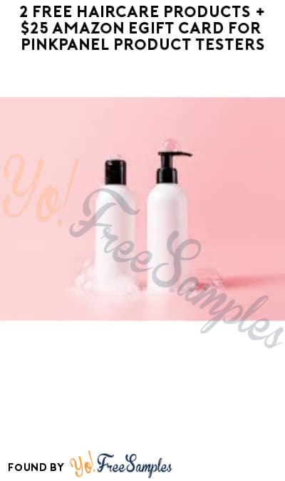 2 FREE Haircare Products + $25 Amazon eGift Card for PinkPanel Product Testers (Must Apply)