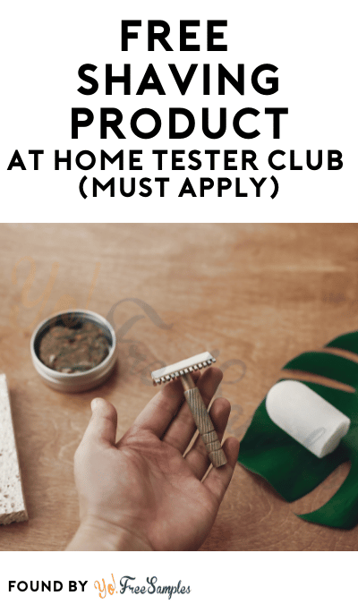 FREE Shaving Product At Home Tester Club (Must Apply)