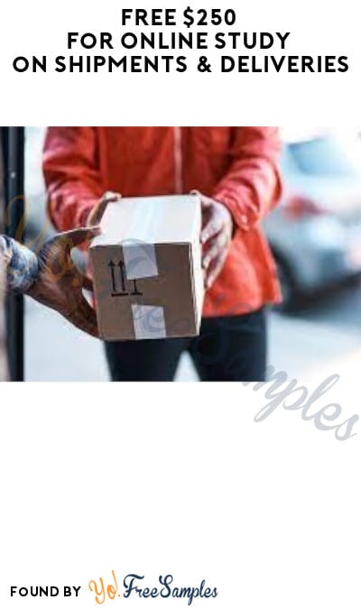 FREE $250 for Online Study on Shipments & Deliveries (Must Apply)