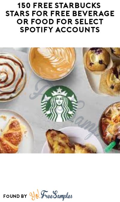 150 FREE Starbucks Stars for FREE Beverage or Food for Select Spotify Accounts