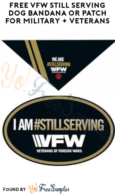 FREE VFW Still Serving Dog Bandana or Patch for Military + Veterans