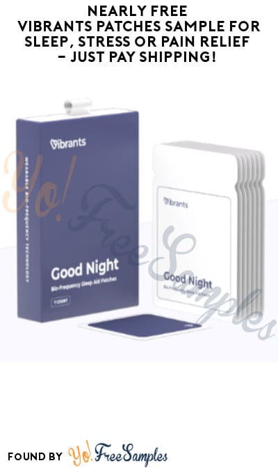 Nearly FREE Vibrants Patches Sample for Sleep, Stress or Pain Relief – Just Pay Shipping!