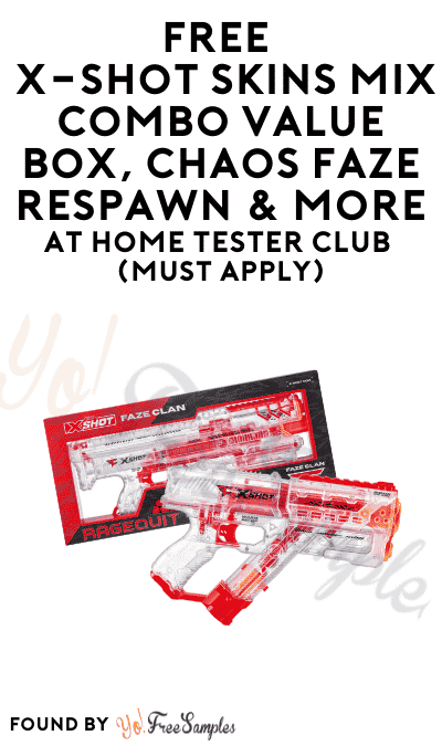 FREE X-Shot Skins Mix Combo Value Box, Chaos Faze Respawn & More Toys At Home Tester Club (Must Apply)