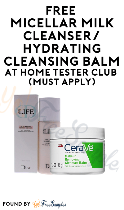 FREE Micellar Milk Cleanser/Hydrating Cleansing Balm At Home Tester Club (Must Apply)
