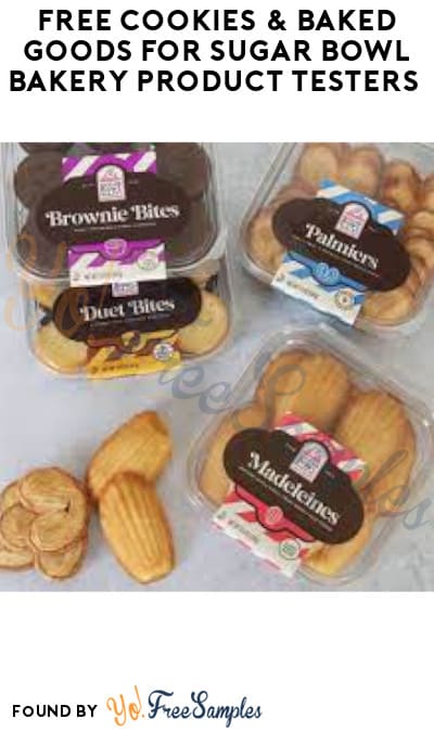 FREE Cookies & Baked Goods for Sugar Bowl Bakery Product Testers (Must Apply)