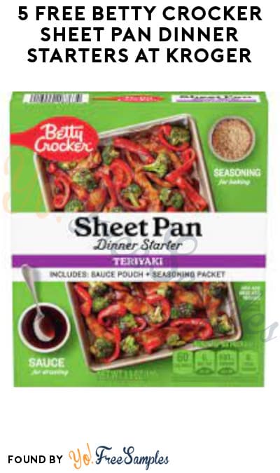 5 FREE Betty Crocker Sheet Pan Dinner Starters at Kroger (Account/Coupon & Ibotta Required)