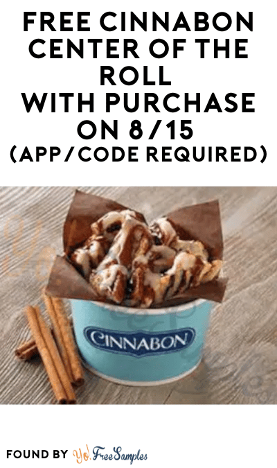 FREE Cinnabon Center Of The Roll With Purchase on 8/15 (App/Code Required)