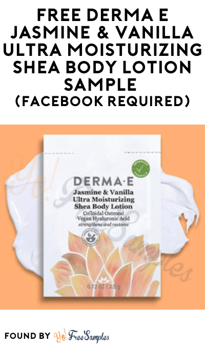FREE Derma E Jasmine & Vanilla Ultra Moisturizing Shea Body Lotion Sample (Facebook Required)