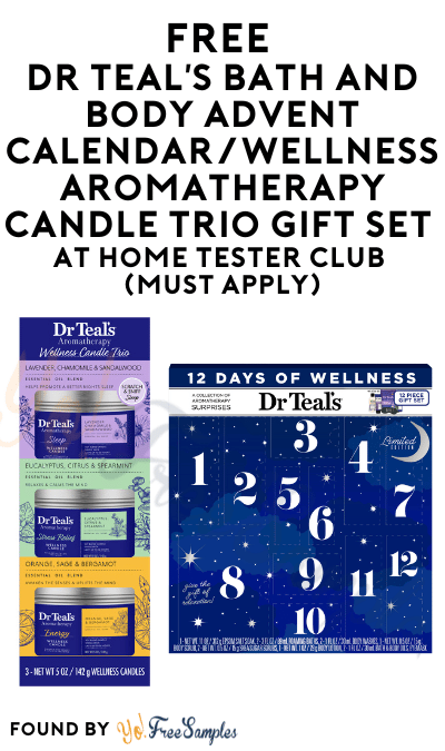 FREE Dr Teal’s Bath and Body Advent Calendar/Wellness Aromatherapy Candle Trio Gift Set At Home Tester Club (Must Apply)