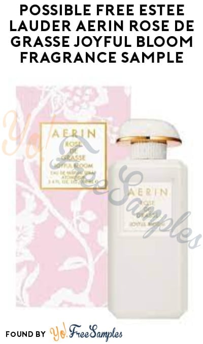 Possible FREE Estee Lauder Aerin Rose de Grasse Joyful Bloom Fragrance Sample (Facebook/Instagram Required)
