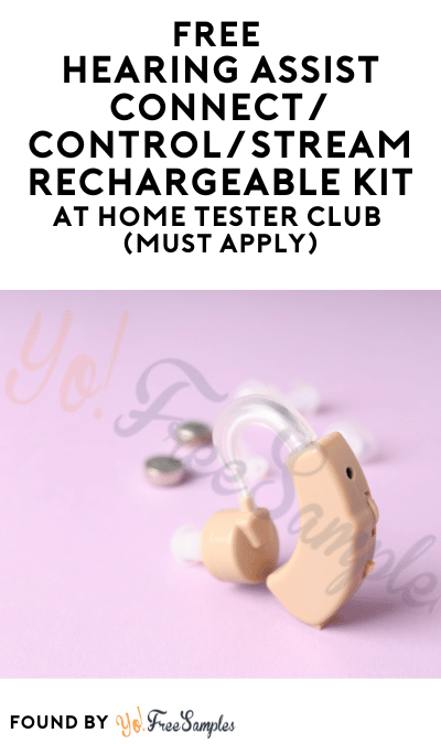 FREE Hearing Assist Connect/Control/Stream Rechargeable Kit At Home Tester Club (Must Apply)