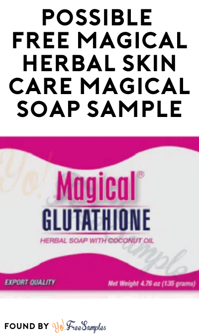 Possible FREE Magical Herbal Skin Care Magical Soap Sample