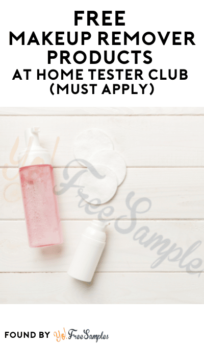 FREE Makeup Remover Products At Home Tester Club (Must Apply)