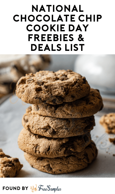 National Chocolate Chip Cookie Day 2022 Freebies & Deals List