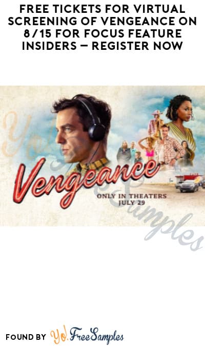 FREE Tickets for Virtual Screening of Vengeance on 8/15 for Focus Feature Insiders – Register Now!