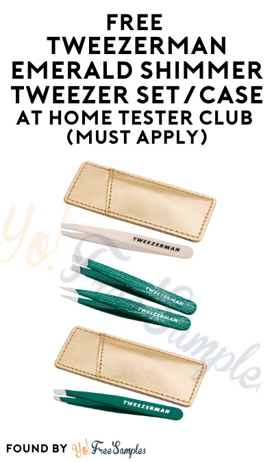 FREE Tweezerman Emerald Shimmer Tweezer Set/Case At Home Tester Club (Must Apply)