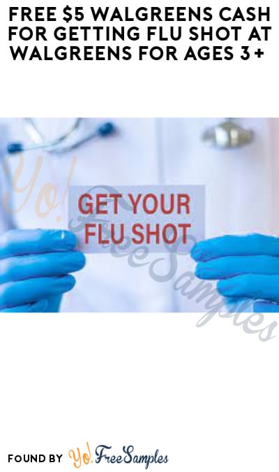 FREE $5 Walgreens Cash for Getting Flu Shot at Walgreens for Ages 3+
