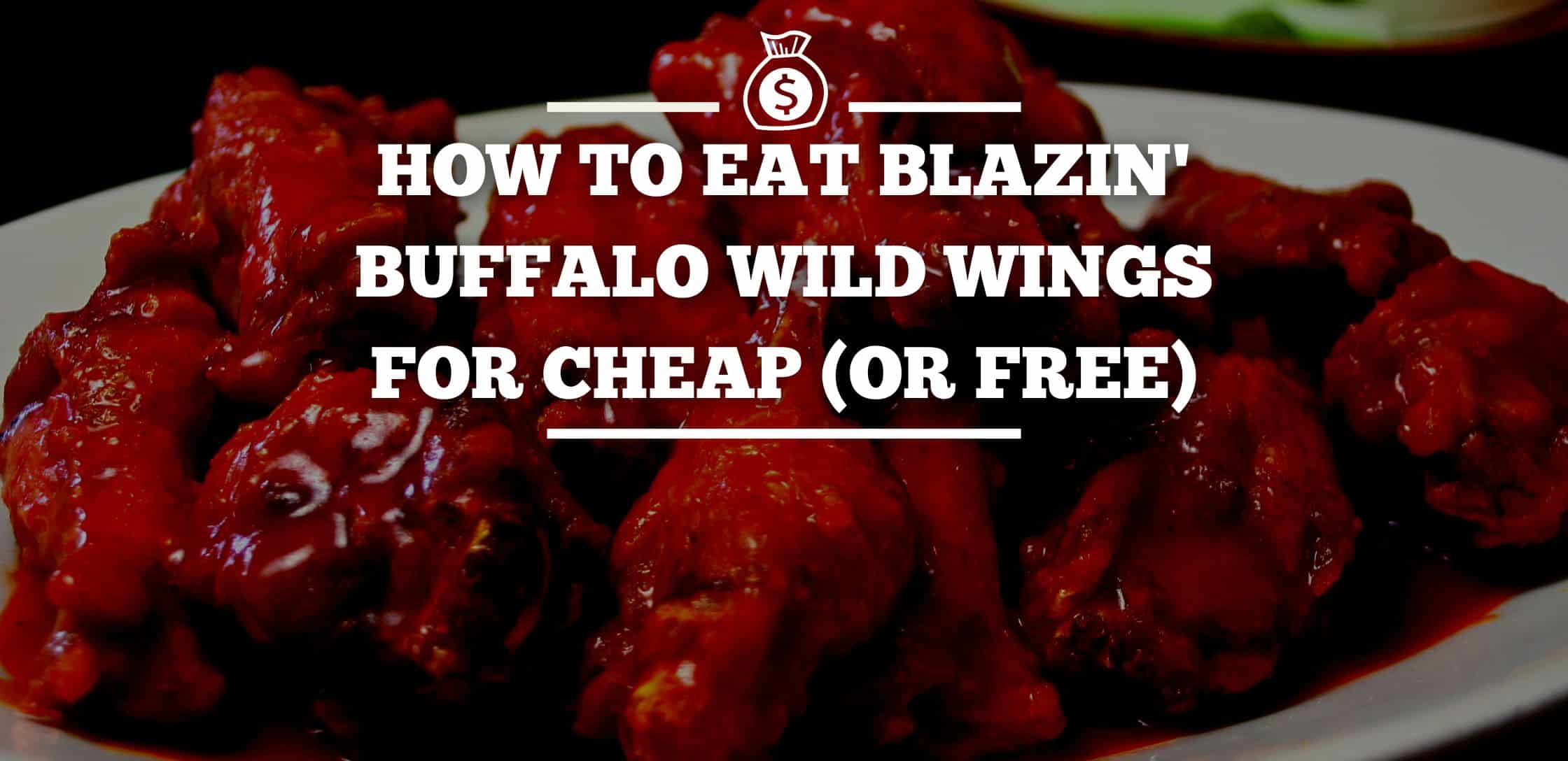 How To Eat Blazin' Buffalo Wild Wings For Cheap (Or Free)