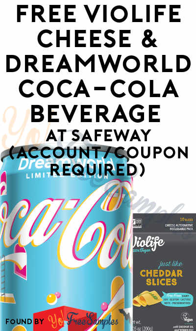 FREE Violife Cheese & Dreamworld Coca-Cola Beverage at Safeway (Account/Coupon Required)