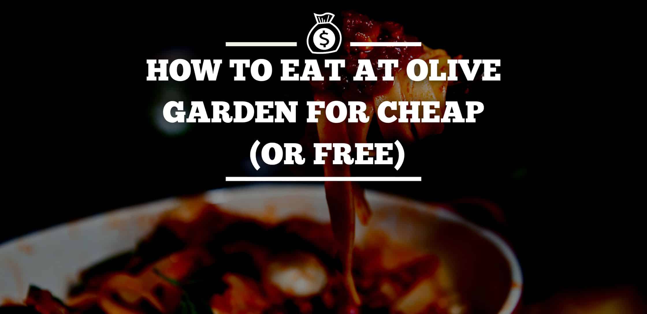 how-to-eat-at-olive-garden-for-cheap-or-free