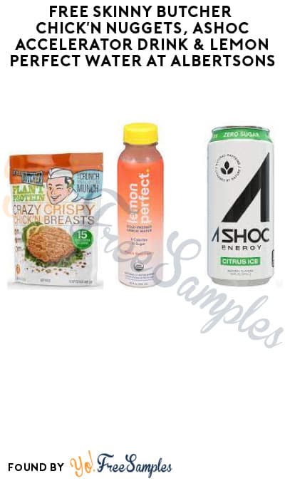 FREE Skinny Butcher Chick’n Nuggets, Ashoc Accelerator Drink & Lemon Perfect Water at Albertsons (Account/Coupon Required)