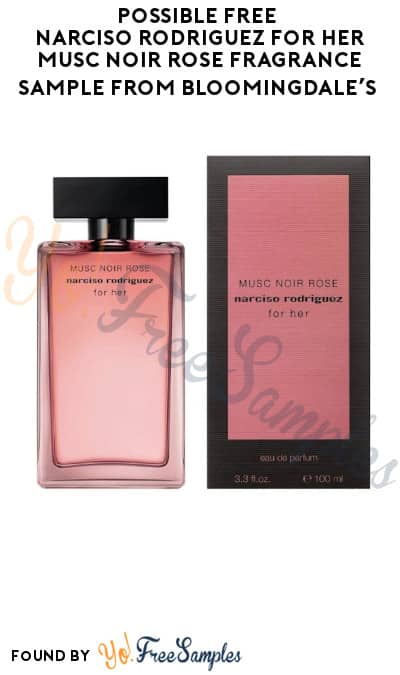 Possible FREE Narciso Rodriguez For Her Musc Noir Rose Fragrance Sample from Bloomingdale’s (Social Media Required)