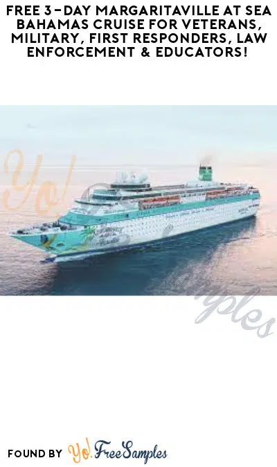 FREE 3-Day Margaritaville At Sea Bahamas Cruise for Veterans, Military, First Responders, Law Enforcement & Educators!