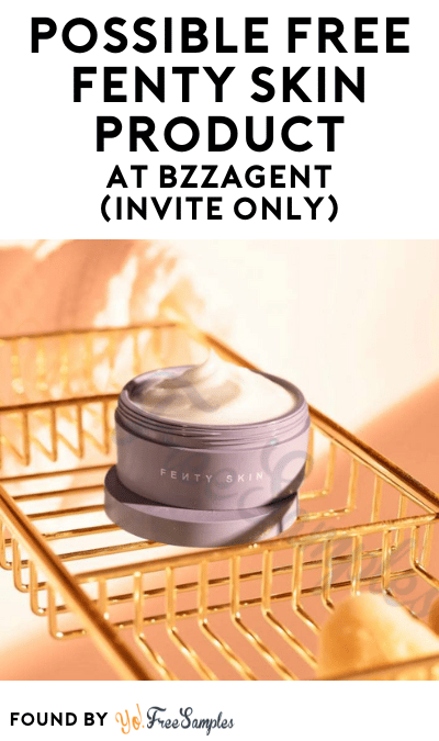 Possible FREE Fenty Skin Product At BzzAgent (Invite Only)