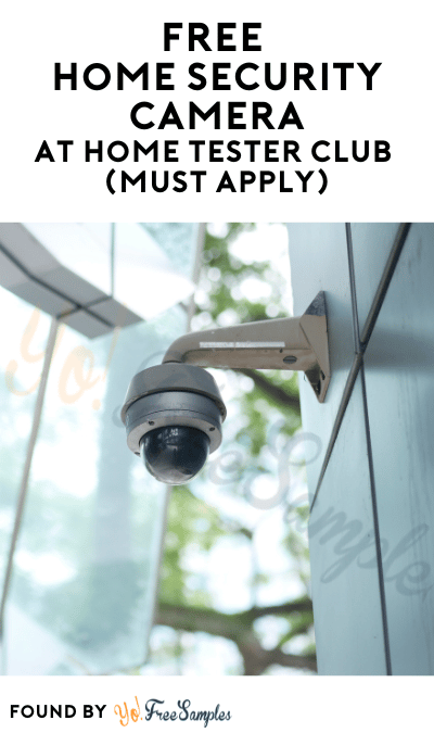 FREE Home Security Camera At Home Tester Club (Must Apply)