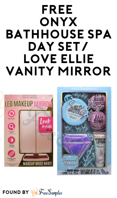 FREE Onyx Bathhouse Spa Day Set/Love Ellie Vanity Mirror At Home Tester Club (Must Apply)