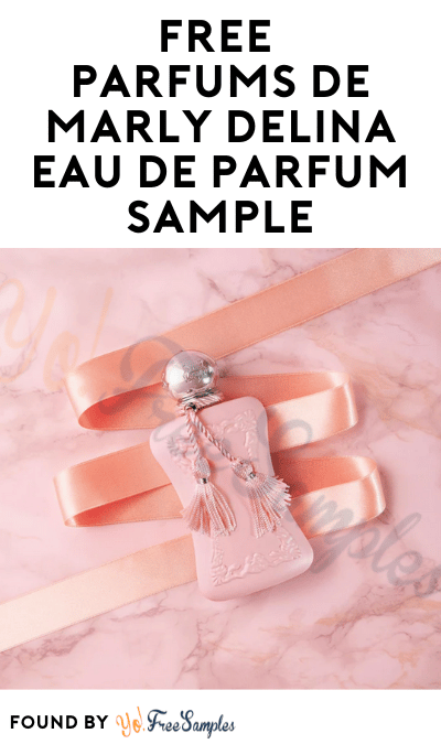 FREE Parfums de Marly Delina Eau de Parfum Sample
