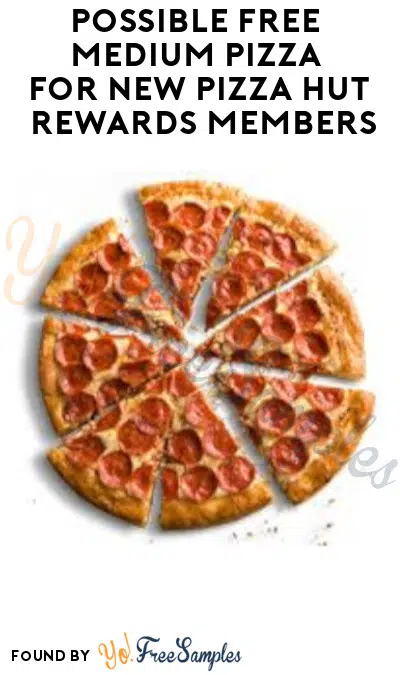 Possible FREE Medium Pizza for New Pizza Hut Rewards Members