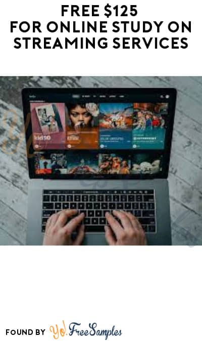 FREE $125 for Online Study on Streaming Services (Must Apply)