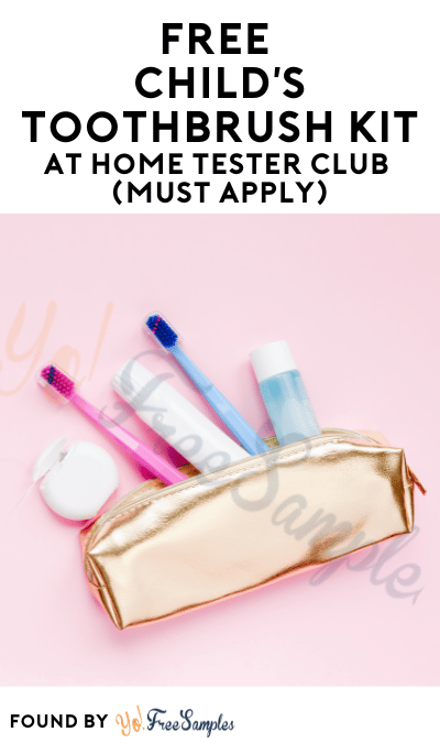 FREE Child’s Toothbrush Kit For Children At Home Tester Club (Must Apply)