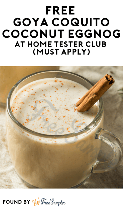 FREE Goya Coquito Coconut Eggnog At Home Tester Club (Must Apply)