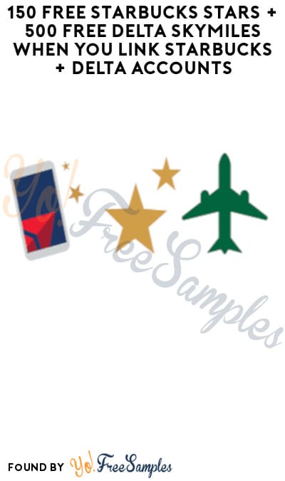 150 FREE Starbucks Stars + 500 FREE Delta SkyMiles When You Link Starbucks + Delta Accounts