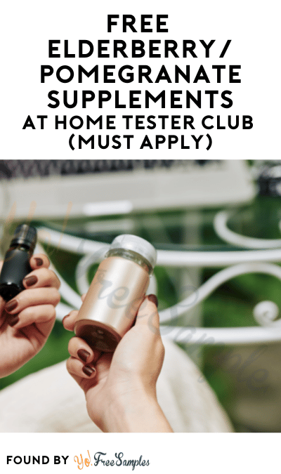 FREE Elderberry/Pomegranate Supplements At Home Tester Club (Must Apply)
