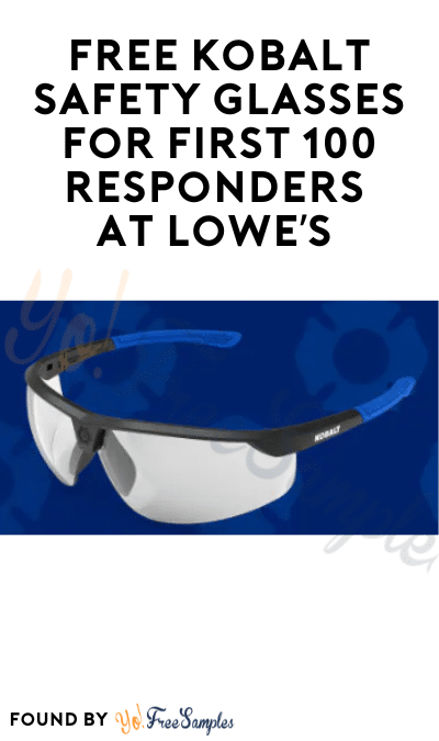 FREE Kobalt Safety Glasses for First 100 Responders at Lowe’s